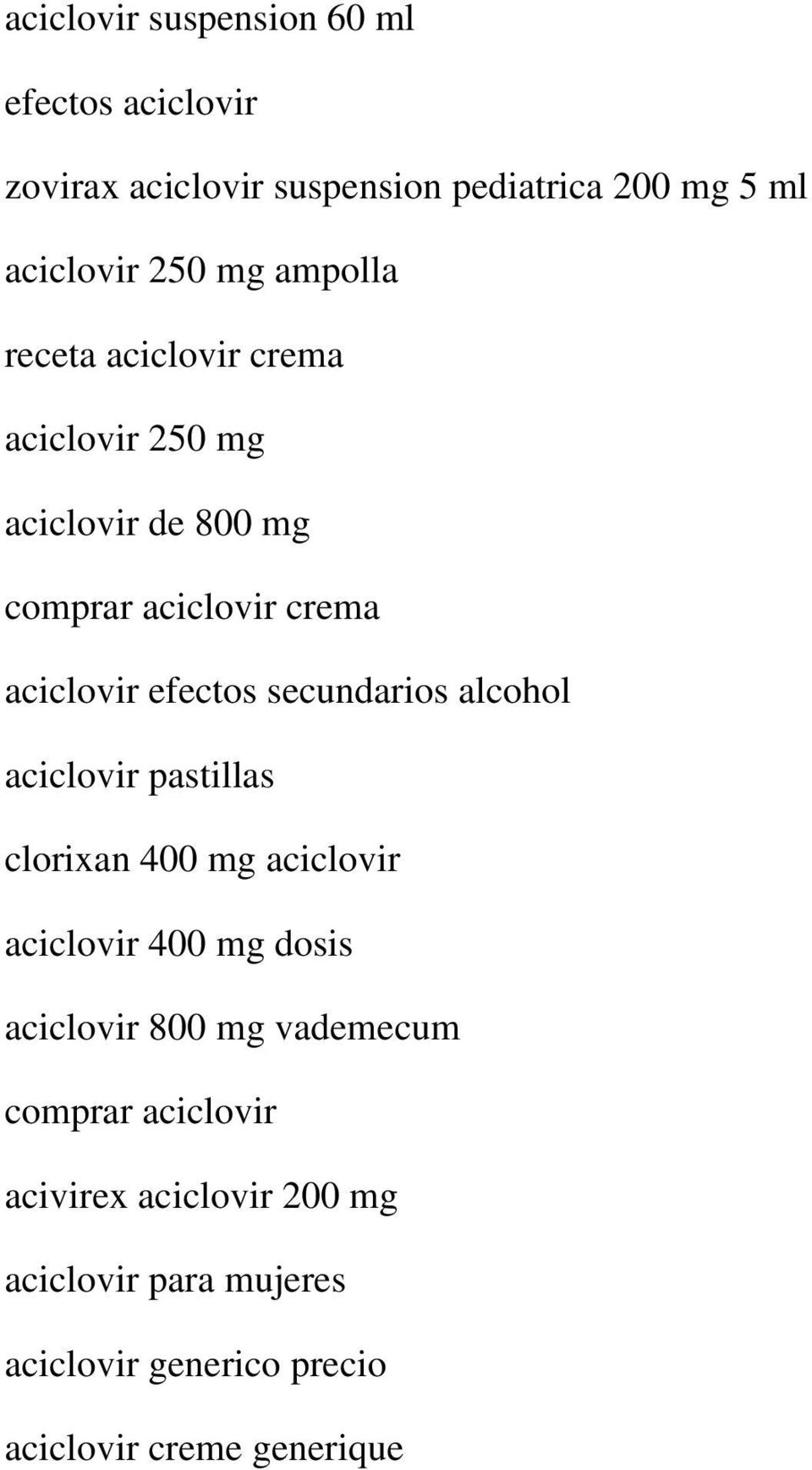 secundarios alcohol aciclovir pastillas clorixan 400 mg aciclovir aciclovir 400 mg dosis aciclovir 800 mg