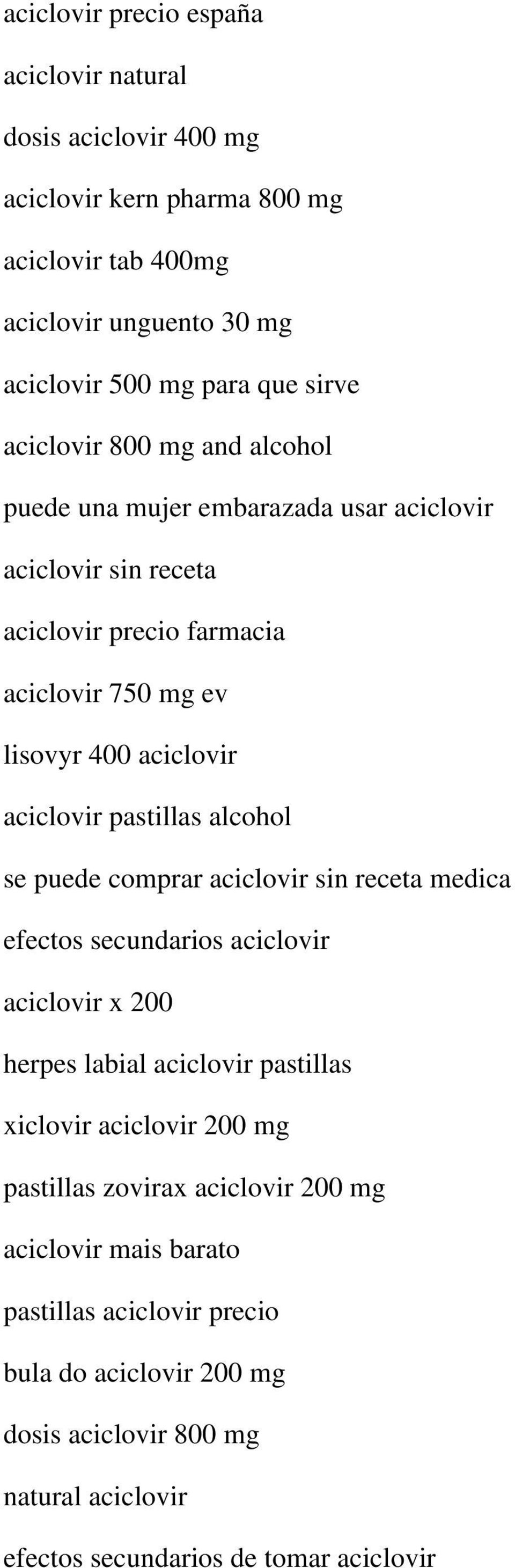pastillas alcohol se puede comprar aciclovir sin receta medica efectos secundarios aciclovir aciclovir x 200 herpes labial aciclovir pastillas xiclovir aciclovir 200 mg