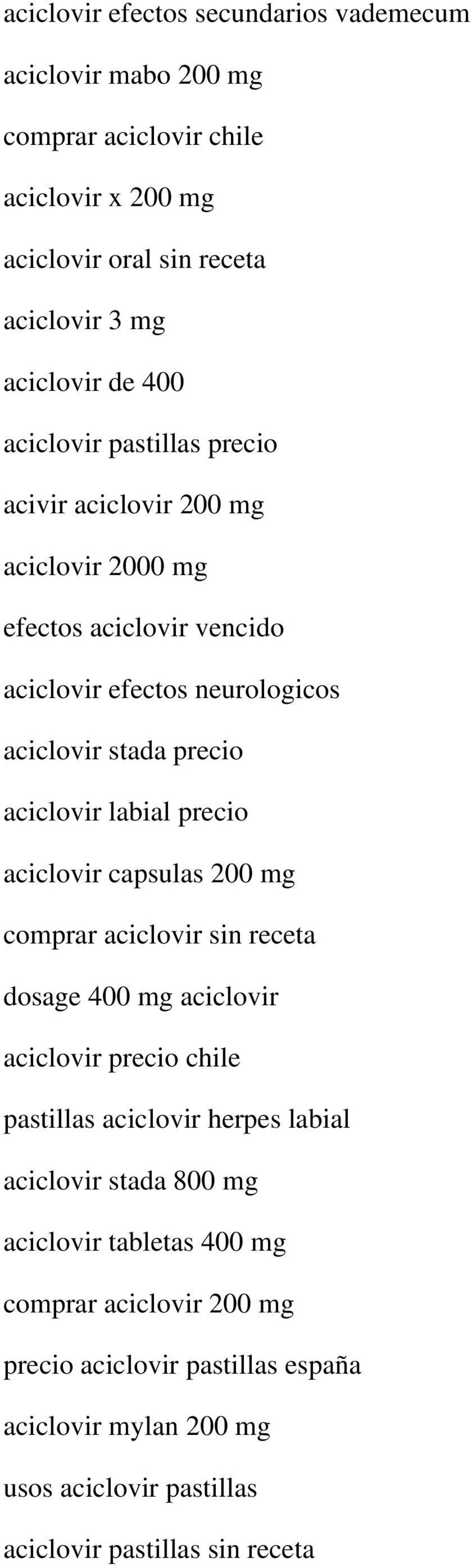 labial precio aciclovir capsulas 200 mg comprar aciclovir sin receta dosage 400 mg aciclovir aciclovir precio chile pastillas aciclovir herpes labial aciclovir