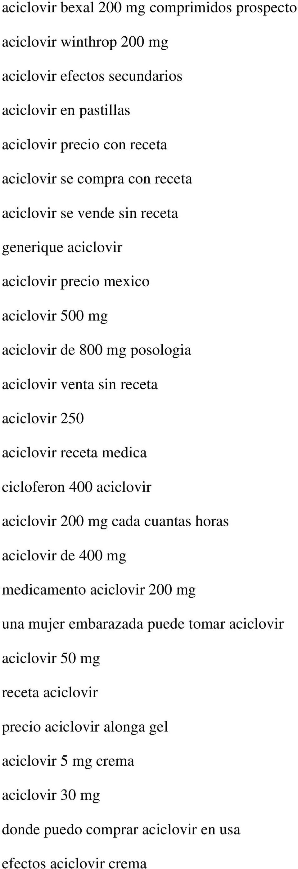 aciclovir 250 aciclovir receta medica cicloferon 400 aciclovir aciclovir 200 mg cada cuantas horas aciclovir de 400 mg medicamento aciclovir 200 mg una mujer embarazada