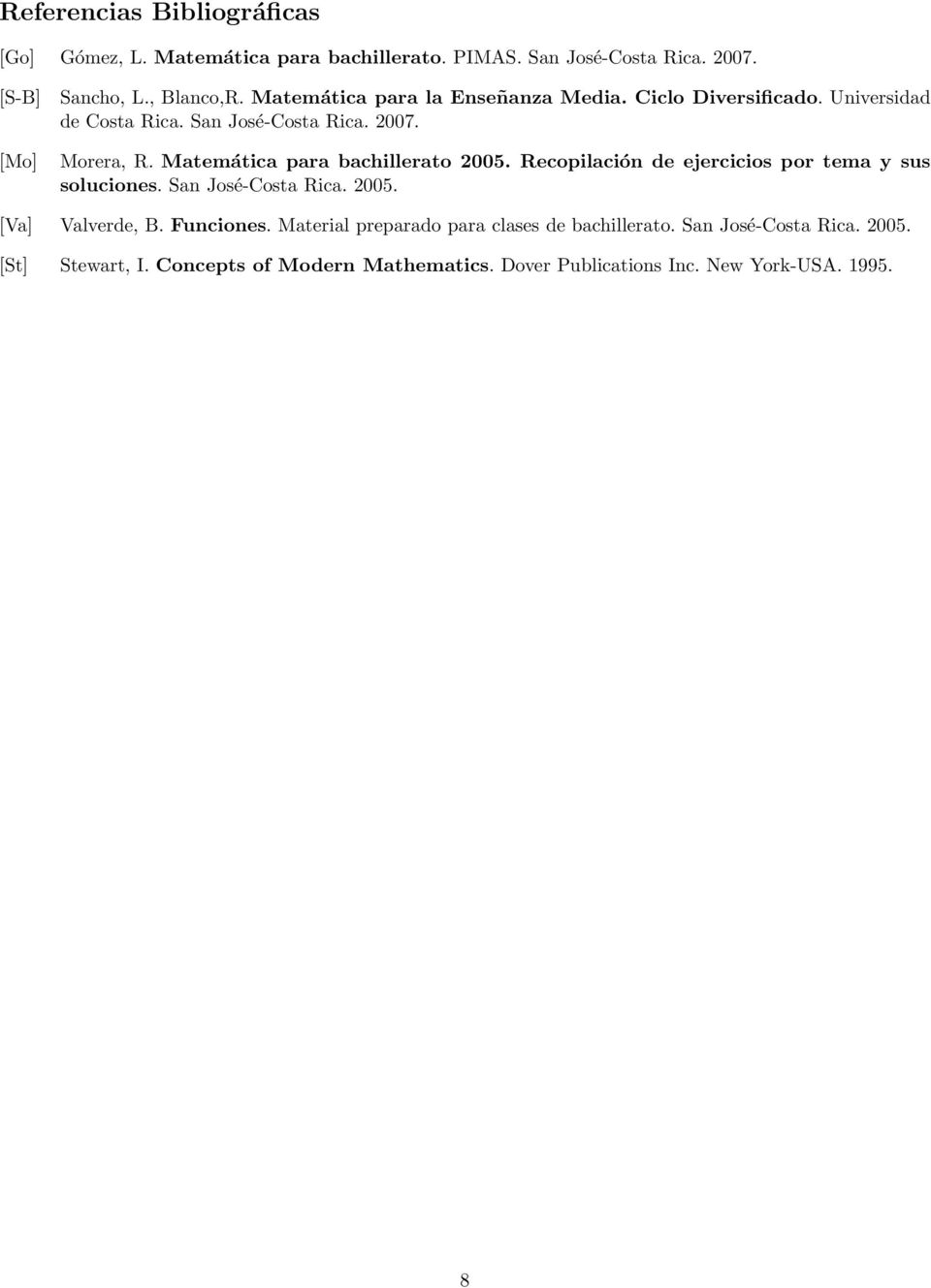 Matemática para bachillerato 2005. Recopilación de ejercicios por tema y sus soluciones. San José-Costa Rica. 2005. [Va] Valverde, B. Funciones.