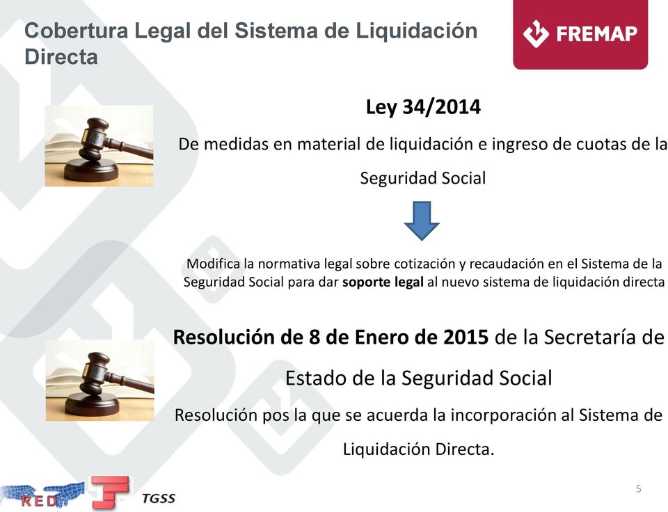 Seguridad Social para dar soporte legal al nuevo sistema de liquidación directa Resolución de 8 de Enero de 2015 de