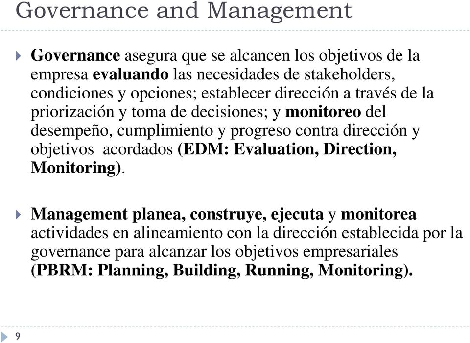 dirección y objetivos acordados (EDM: Evaluation, Direction, Monitoring).