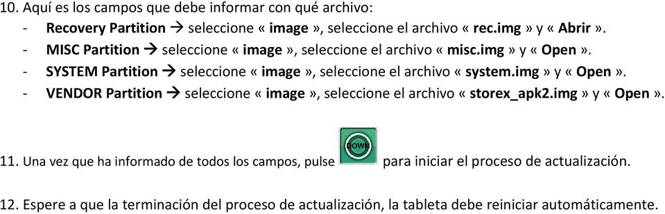 img» y «Open». VENDOR Partition seleccione «image», seleccione el archivo «storex_apk2.img» y «Open». 11.