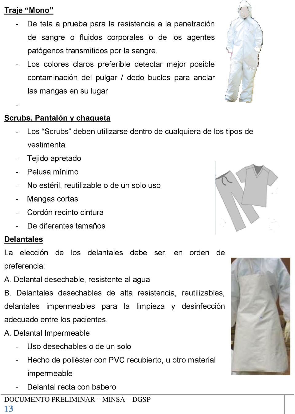 Pantalón y chaqueta - Los Scrubs deben utilizarse dentro de cualquiera de los tipos de vestimenta.