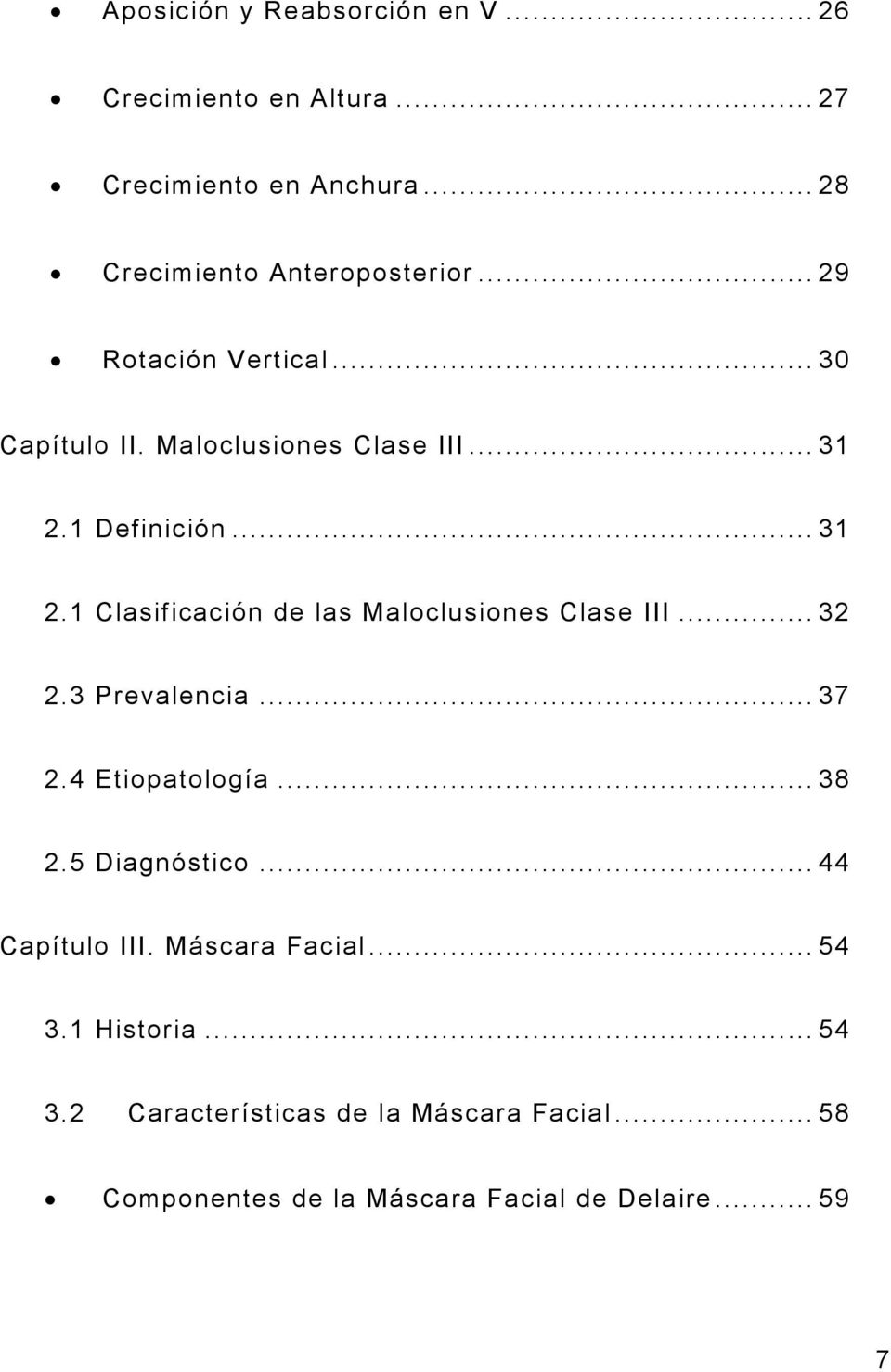 .. 32 2.3 Prevalencia... 37 2.4 Etiopatología... 38 2.5 Diagnóstico... 44 Capítulo III. Máscara Facial... 54 3.1 Historia.