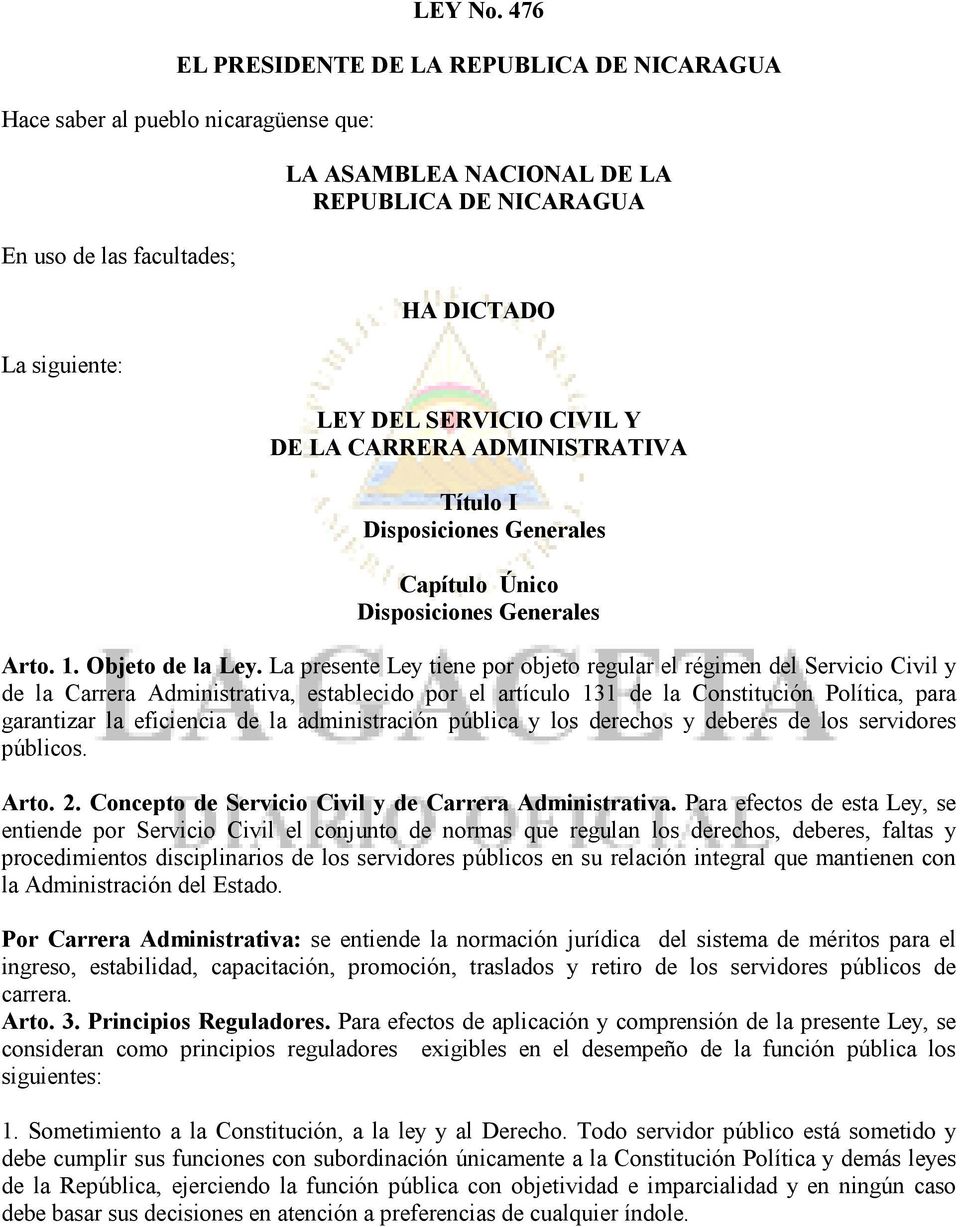 SERVICIO CIVIL Y DE LA CARRERA ADMINISTRATIVA Título I Disposiciones Generales Capítulo Único Disposiciones Generales Arto. 1. Objeto de la Ley.