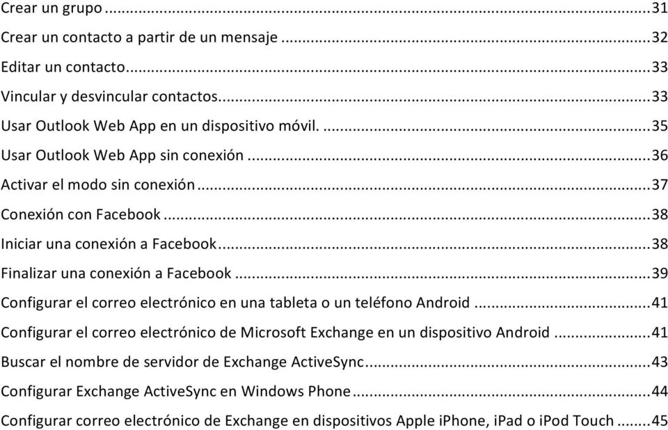 .. 39 Configurar el correo electrónico en una tableta o un teléfono Android... 41 Configurar el correo electrónico de Microsoft Exchange en un dispositivo Android.