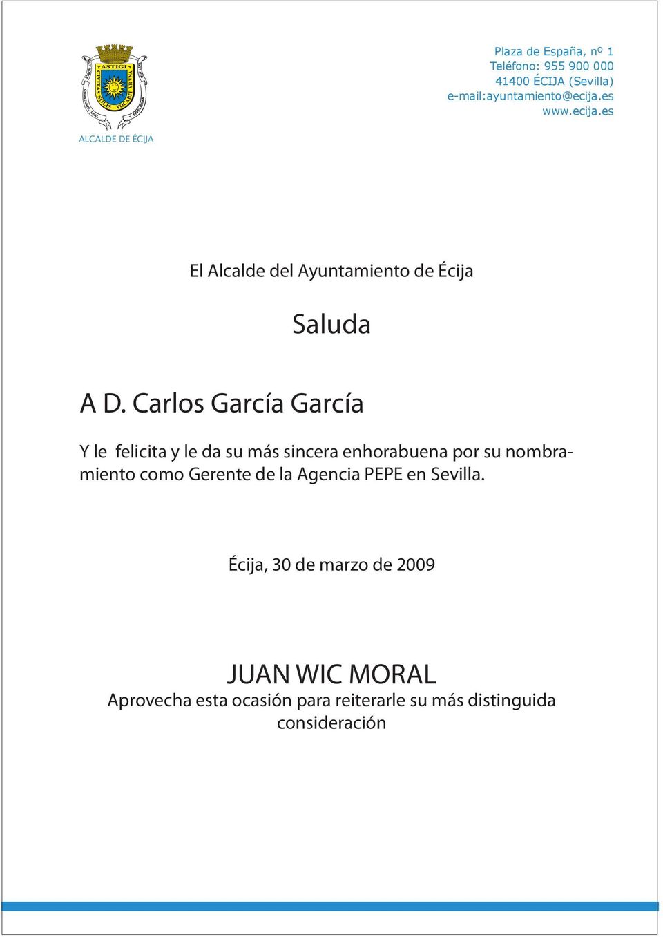 Carlos García García Y le felicita y le da su más sincera enhorabuena por su nombramiento como Gerente