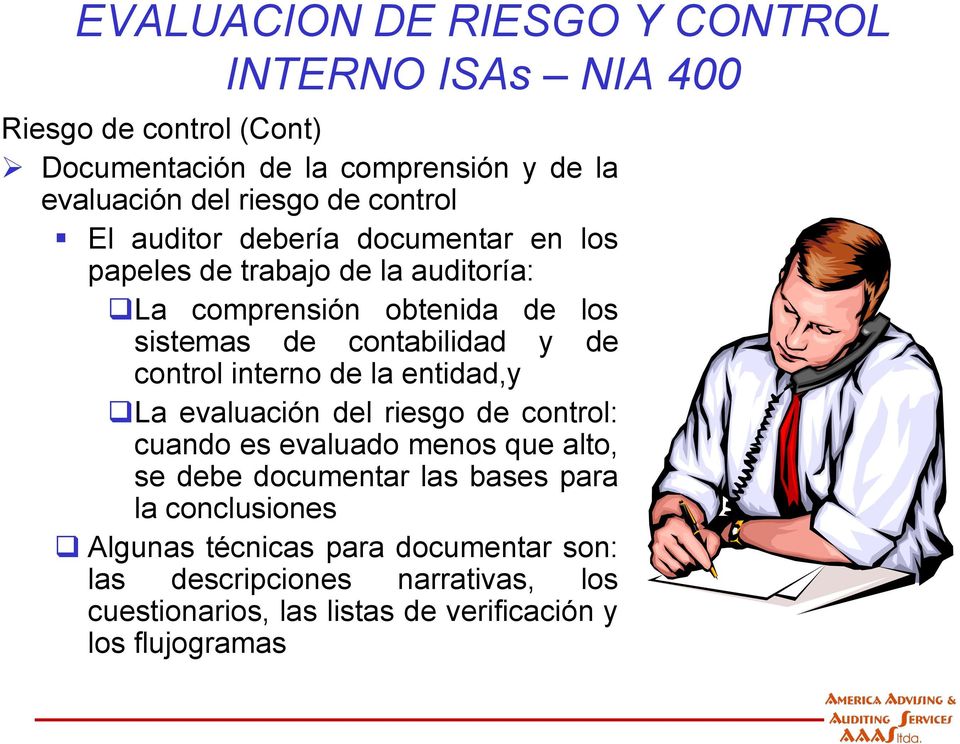 control interno de la entidad,y La evaluación del riesgo de control: cuando es evaluado menos que alto, se debe documentar las bases para la