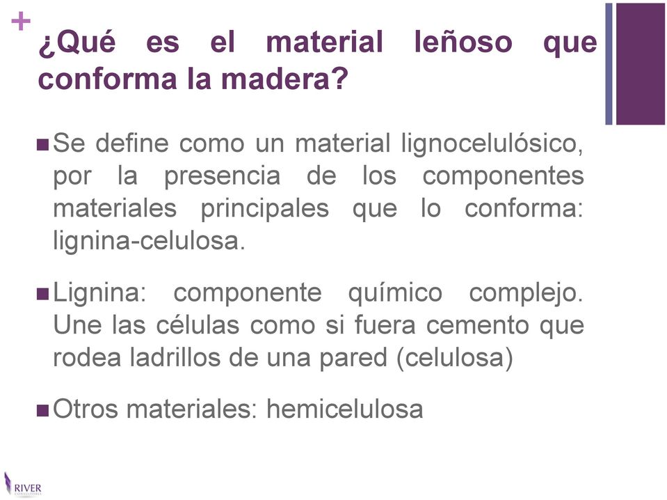 materiales principales que lo conforma: lignina-celulosa.