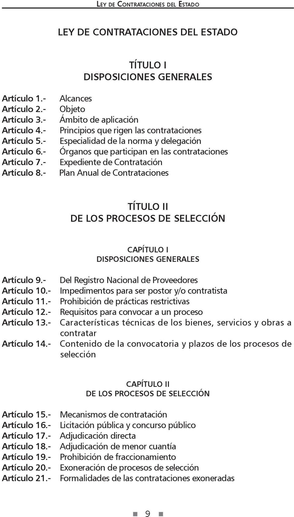de Contrataciones TÍTULO II DE LOS PROCESOS DE SELECCIÓN CAPÍTULO I Disposiciones Generales Artículo 9.- Artículo 10.- Artículo 11.- Artículo 12.- Artículo 13.- Artículo 14.