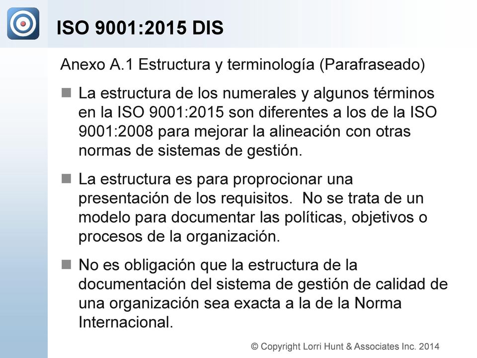 ISO 9001:2008 para mejorar la alineación con otras normas de sistemas de gestión.