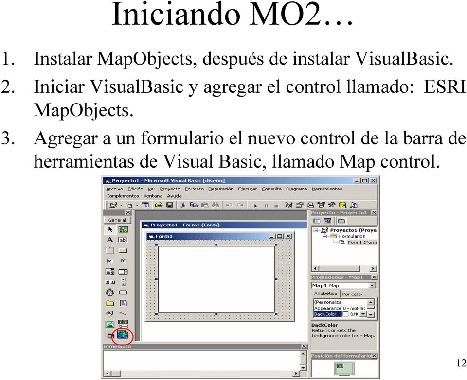 Iniciar VisualBasic y agregar el control llamado: ESRI
