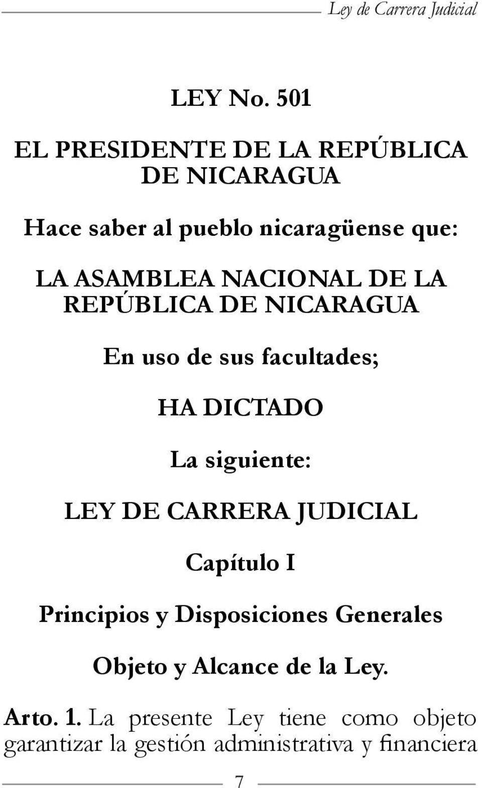 NACIONAL DE LA REPÚBLICA DE NICARAGUA En uso de sus facultades; HA DICTADO La siguiente: LEY DE CARRERA