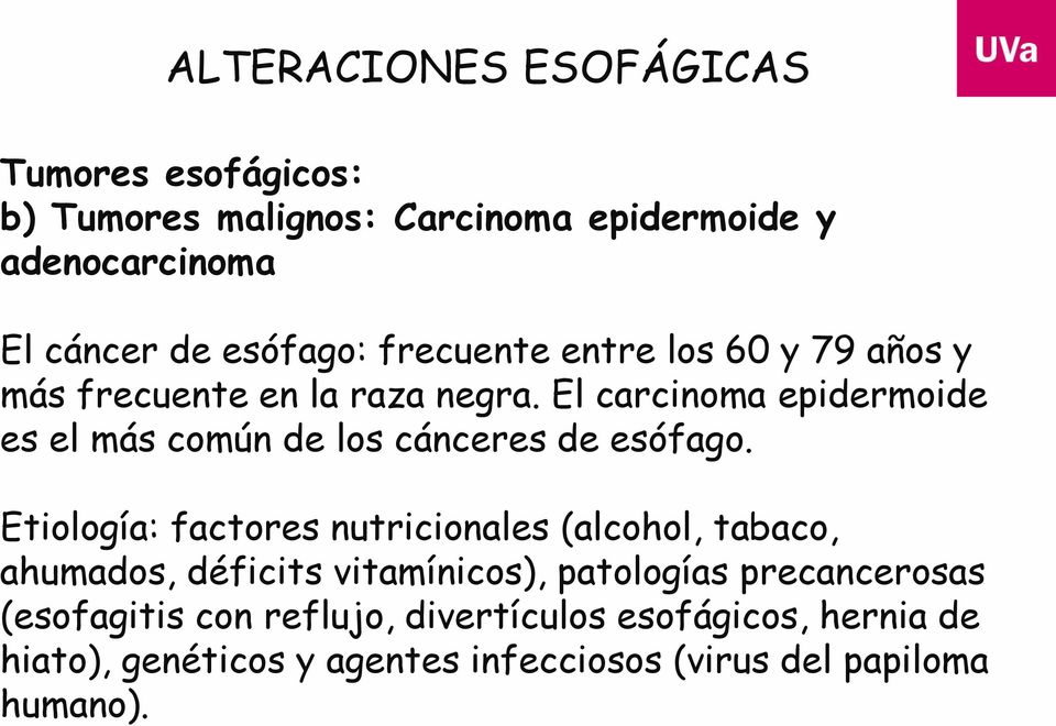 El carcinoma epidermoide es el más común de los cánceres de esófago.