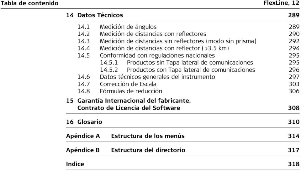 5.2 Productos con Tapa lateral de comunicaciones 296 14.6 Datos técnicos generales del instrumento 297 14.7 Corrección de Escala 303 14.