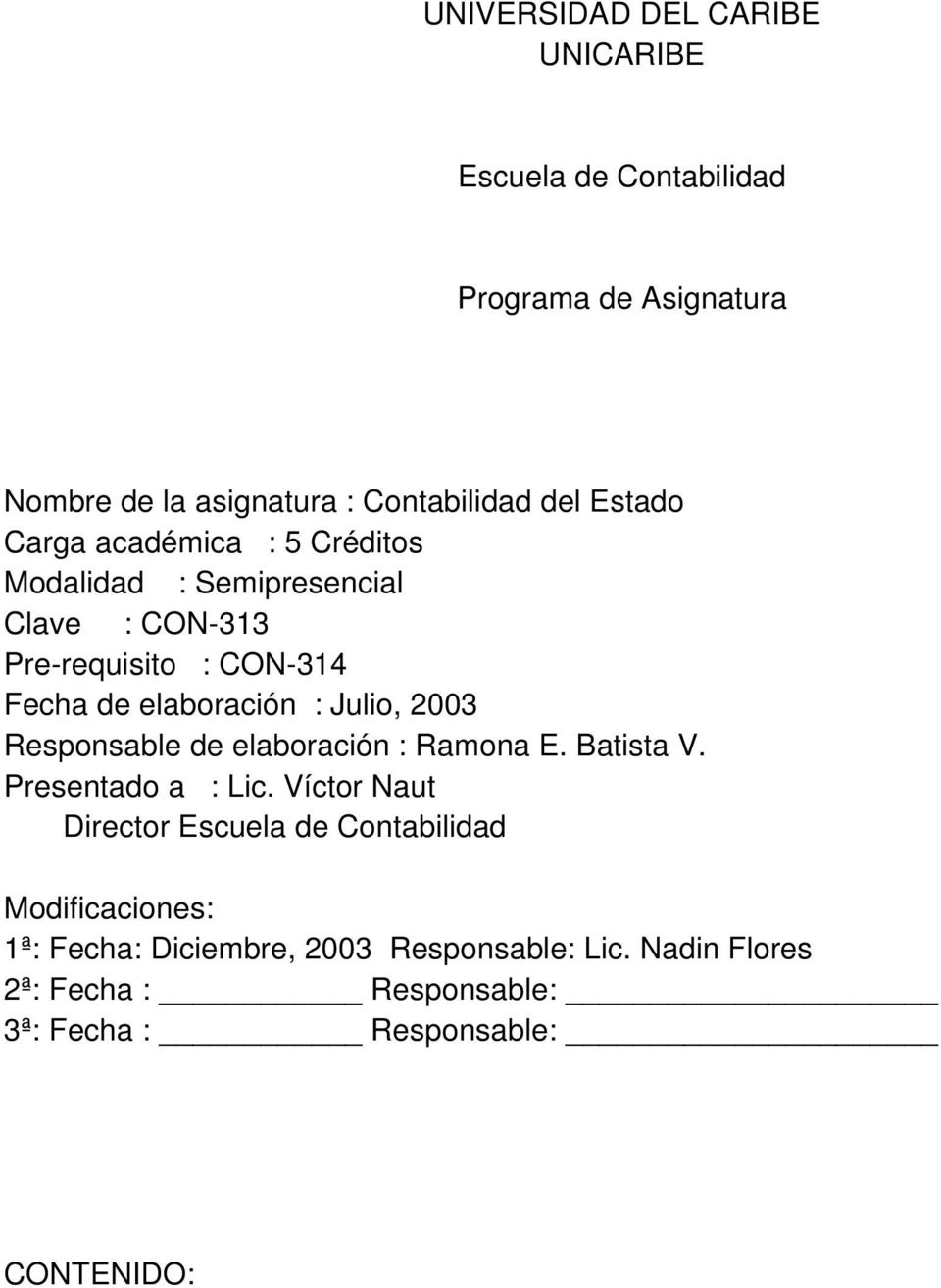 Julio, 2003 Responsable de elaboración : Ramona E. Batista V. Presentado a : Lic.