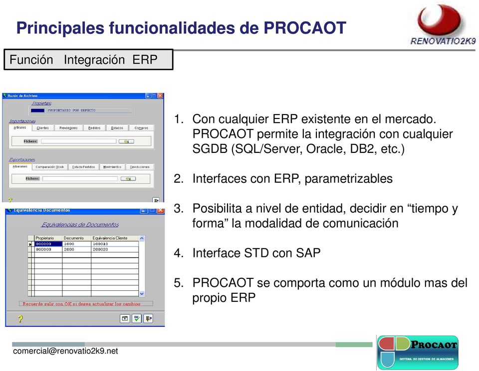 PROCAOT permite la integración con cualquier SGDB (SQL/Server, Oracle, DB2, etc.) 2.