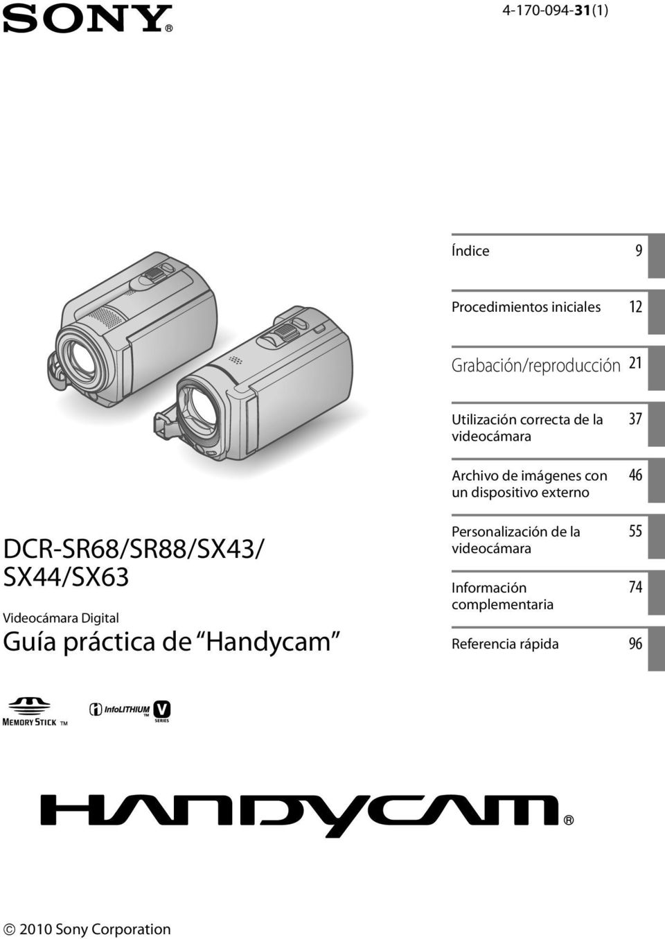 46 DCR-SR68/SR88/SX43/ SX44/SX63 Videocámara Digital Guía práctica de Handycam