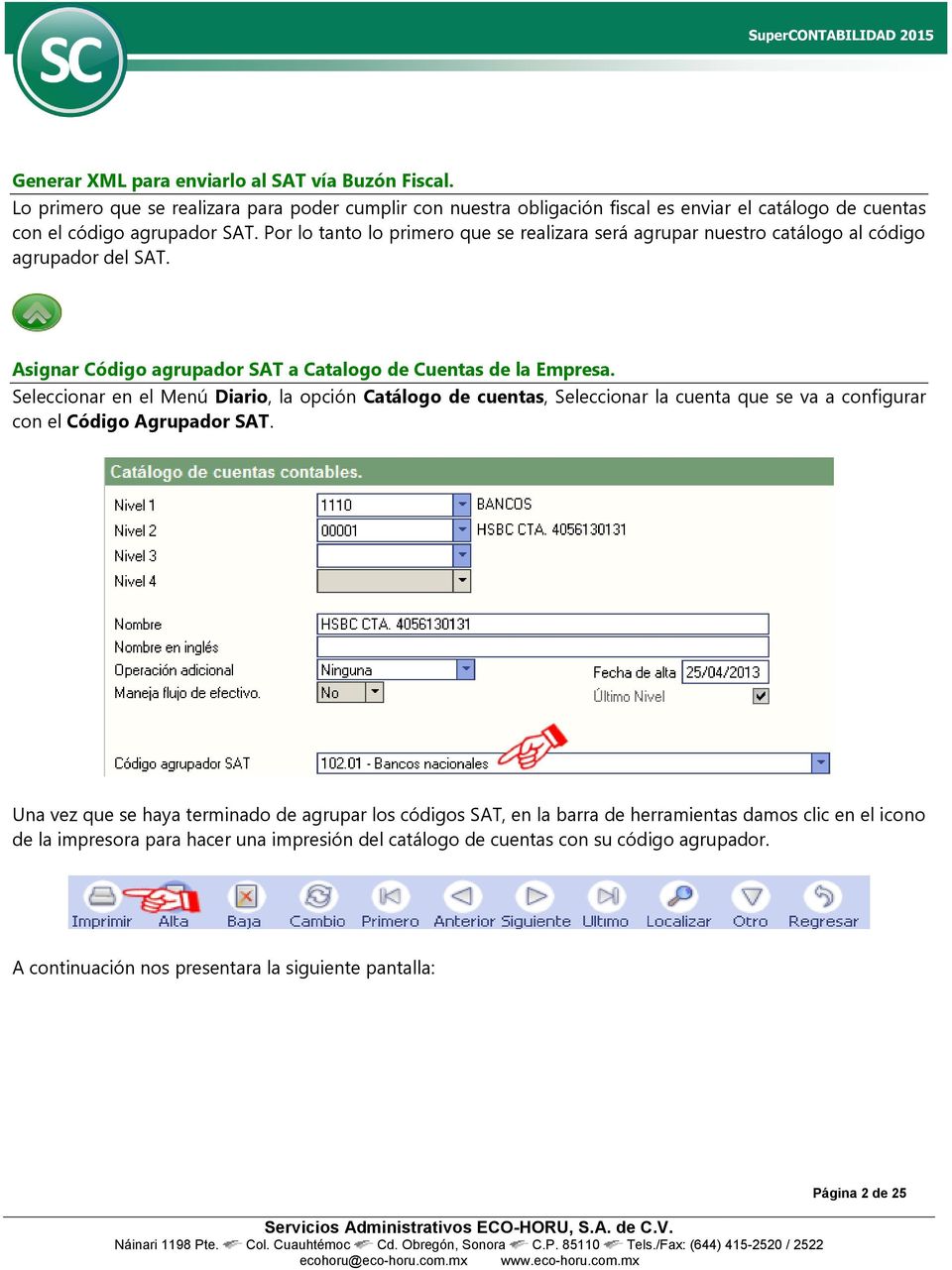 Seleccionar en el Menú Diario, la opción Catálogo de cuentas, Seleccionar la cuenta que se va a configurar con el Código Agrupador SAT.