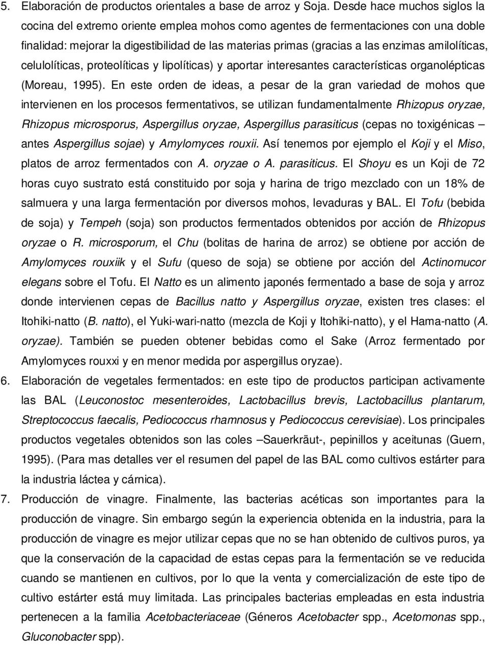 amilolíticas, celulolíticas, proteolíticas y lipolíticas) y aportar interesantes características organolépticas (Moreau, 1995).