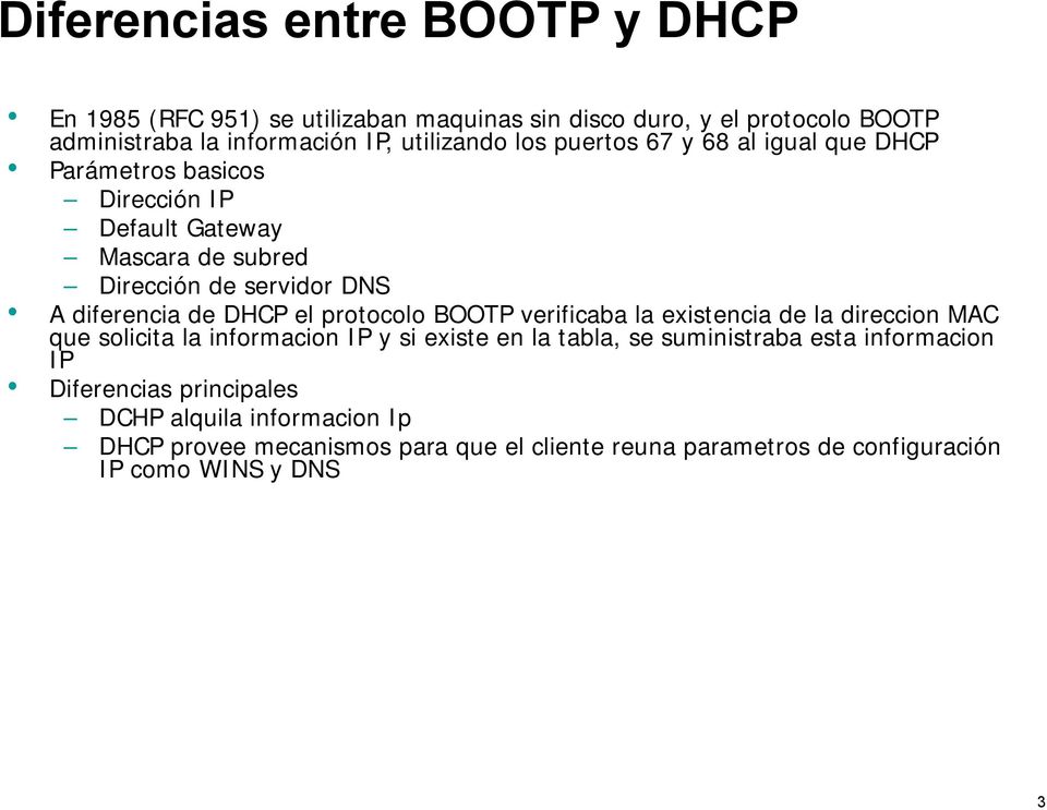 el protocolo BOOTP verificaba la existencia de la direccion MAC que solicita la informacion IP y si existe en la tabla, se suministraba esta