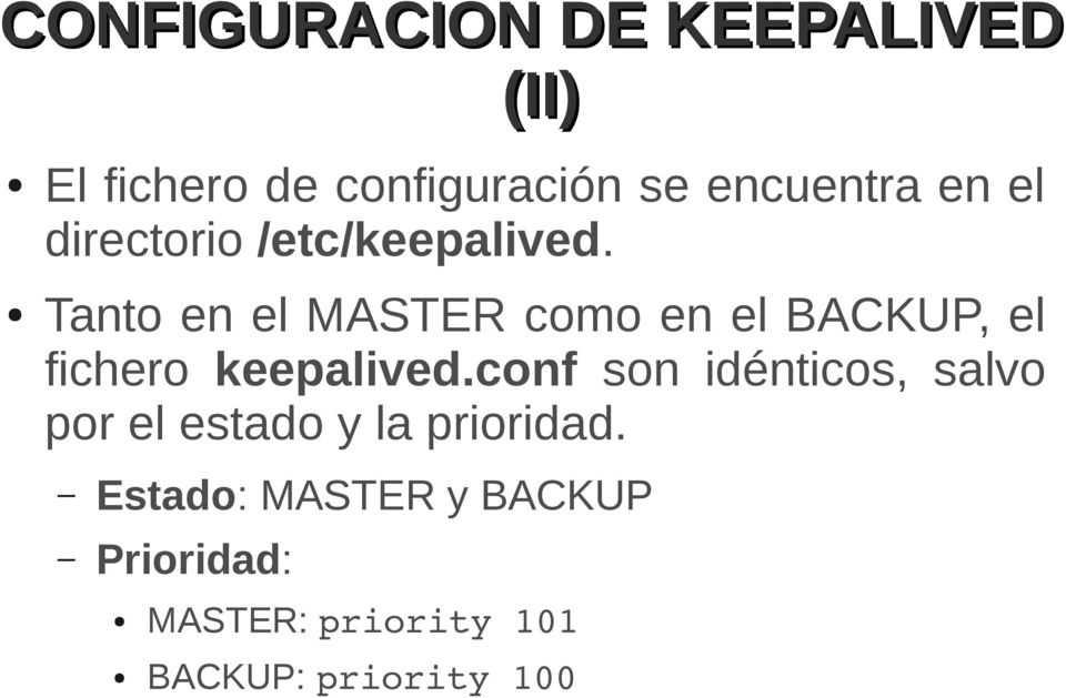 Tanto en el MASTER como en el BACKUP, el fichero keepalived.