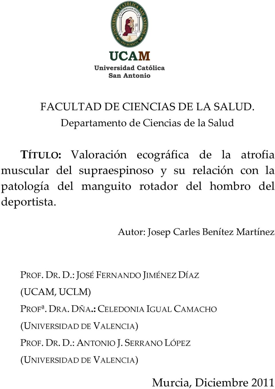relación con la patología del manguito rotador del hombro del deportista. Autor: Josep Carles Benítez Martínez PROF.