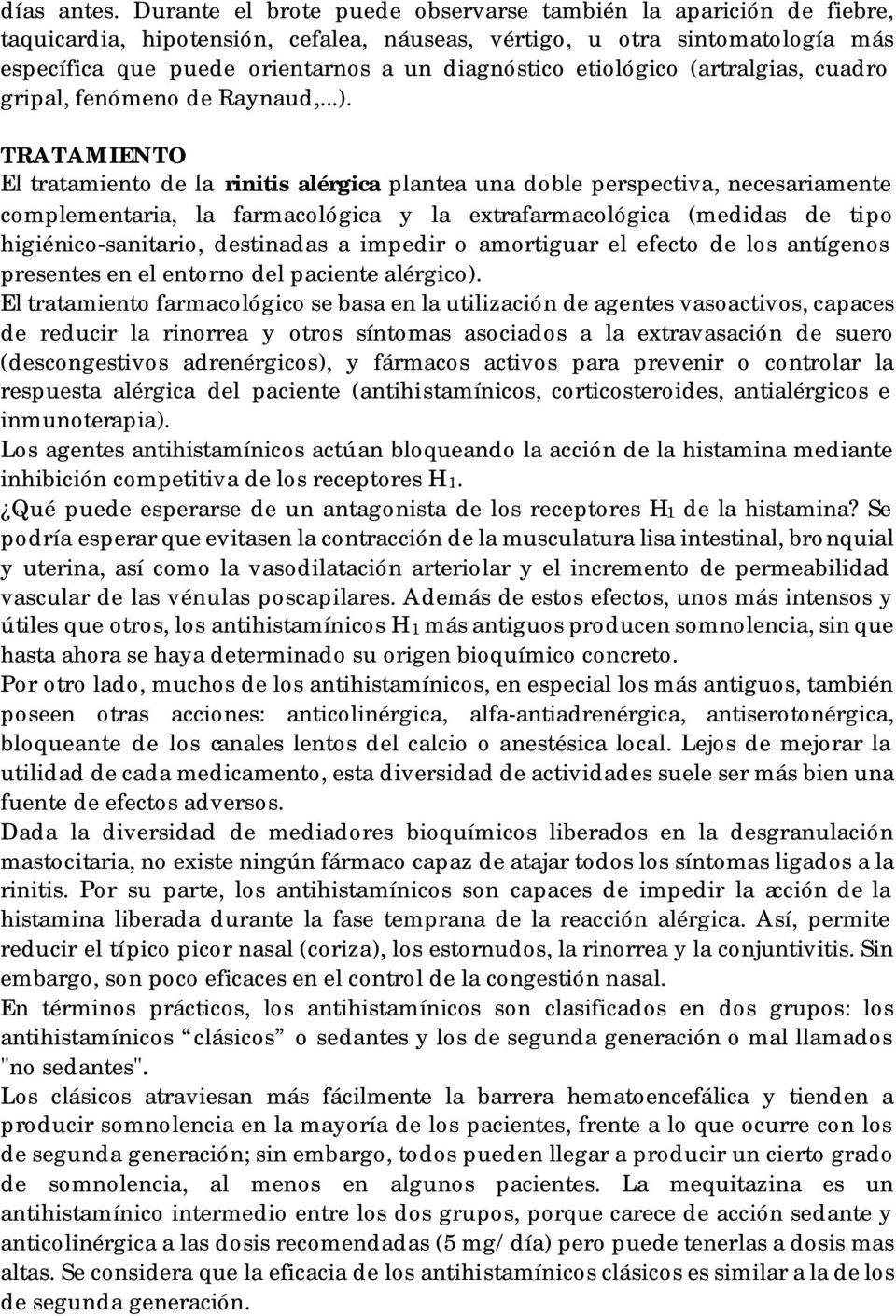 etiológico (artralgias, cuadro gripal, fenómeno de Raynaud,...).