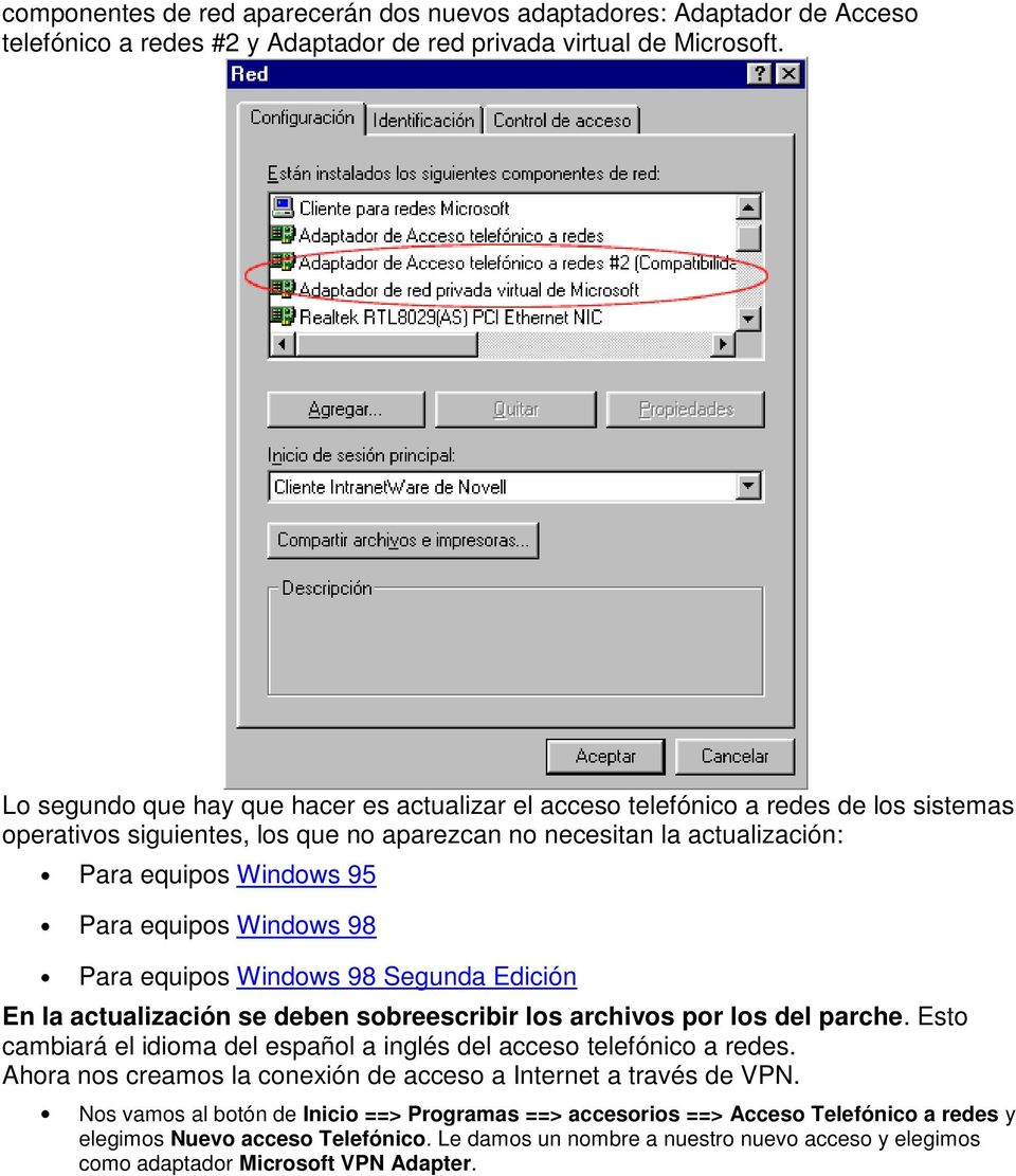 Windows 98 Para equipos Windows 98 Segunda Edición En la actualización se deben sobreescribir los archivos por los del parche.