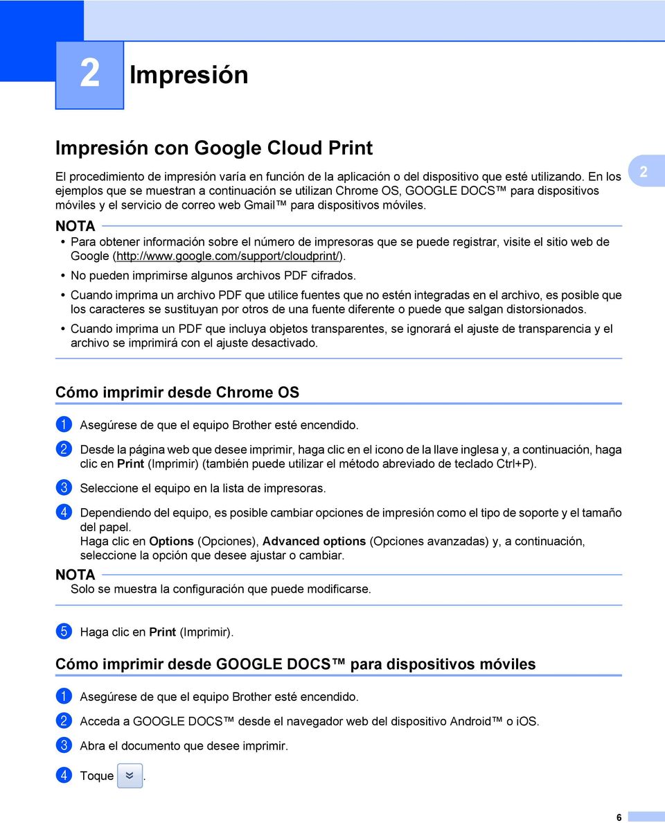 Para obtener información sobre el número de impresoras que se puede registrar, visite el sitio web de Google (http://www.google.com/support/cloudprint/).