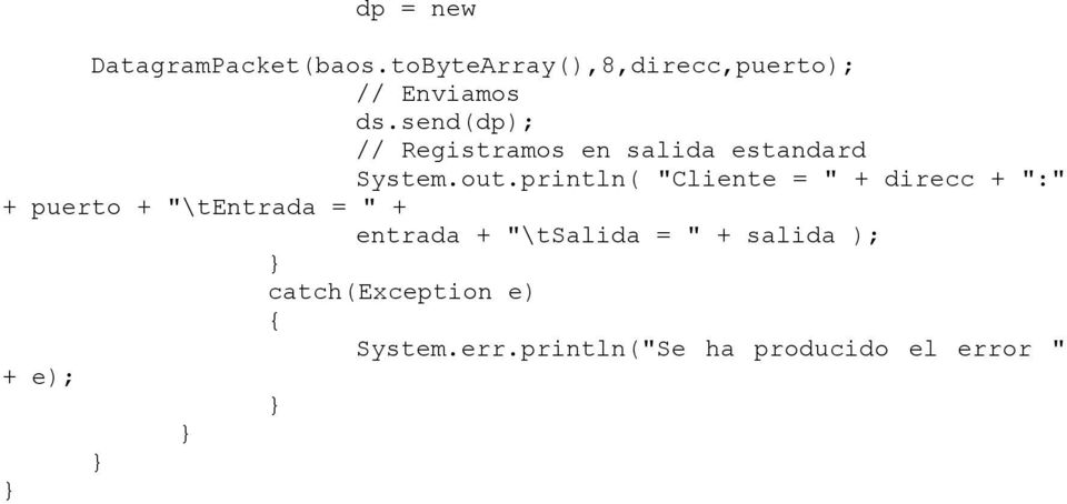 println( "Cliente = " + direcc + ":" + puerto + "\tentrada = " + entrada +