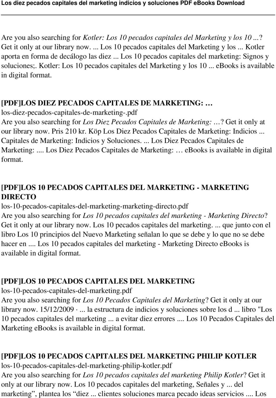 [PDF]LOS DIEZ PECADOS CAPITALES DE MARKETING: los-diez-pecados-capitales-de-marketing-.pdf Are you also searching for Los Diez Pecados Capitales de Marketing:? Get it only at our library now.