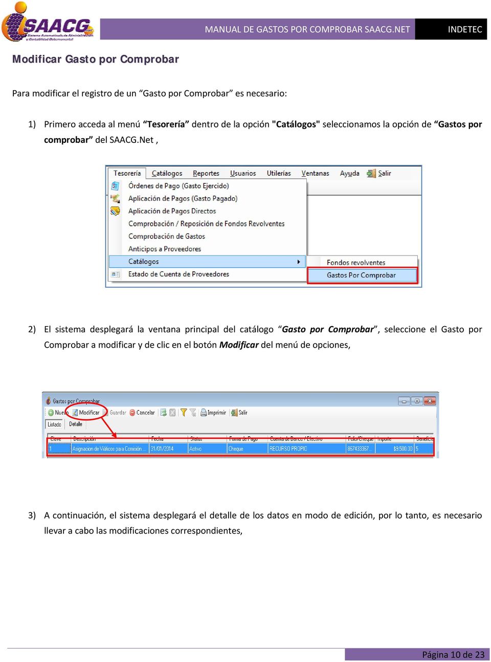 Net, 2) El sistema desplegará la ventana principal del catálogo Gasto por Comprobar, seleccione el Gasto por Comprobar a modificar y de clic en el