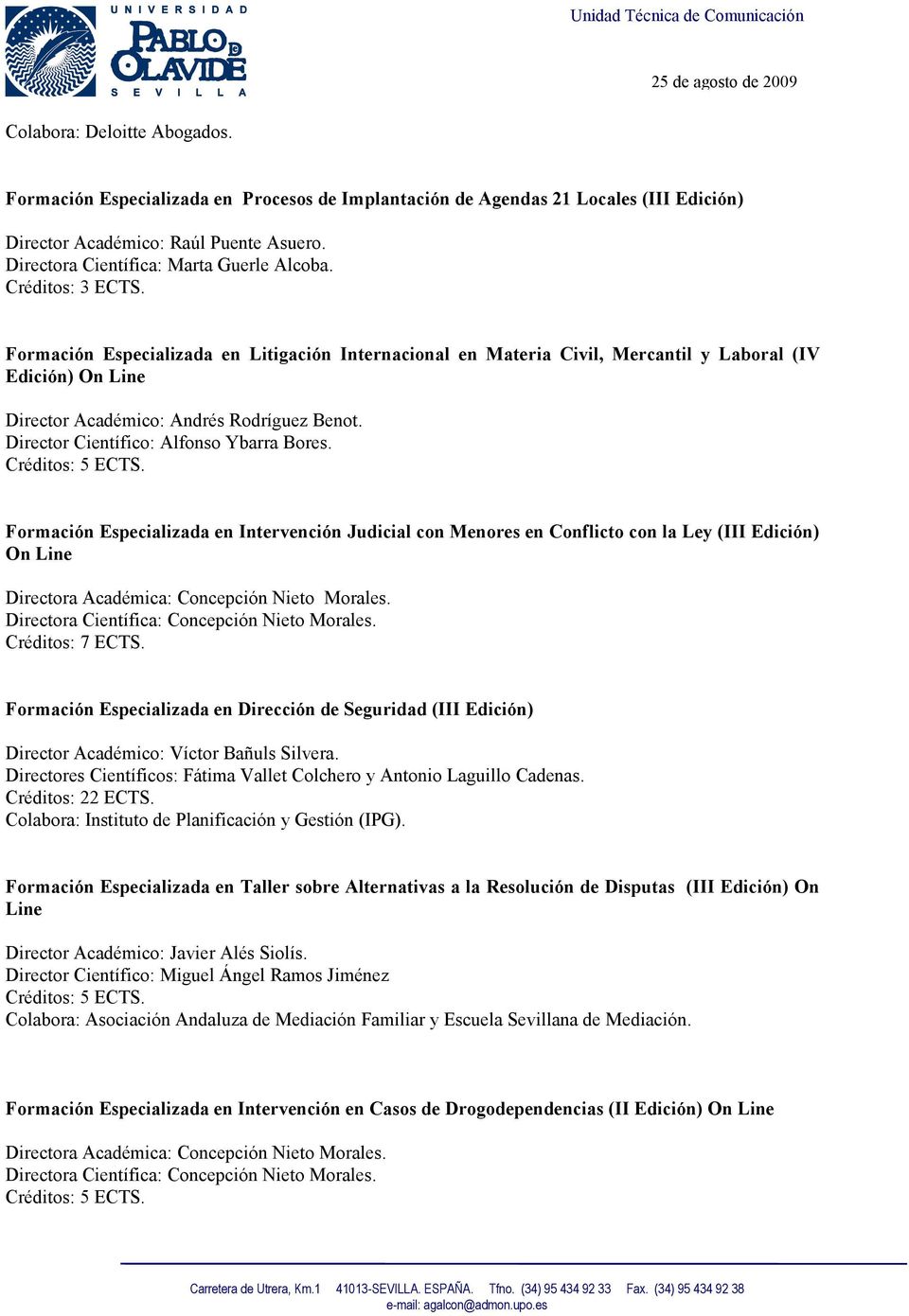 Formación Especializada en Intervención Judicial con Menores en Conflicto con la Ley (III Edición) On Line Directora Académica: Concepción Nieto Morales.