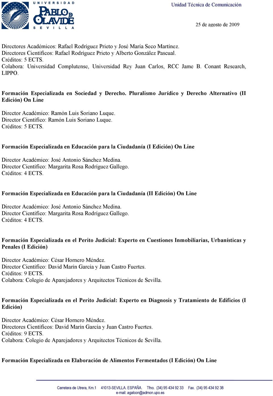 Pluralismo Jurídico y Derecho Alternativo (II Edición) On Line Director Académico: Ramón Luis Soriano Luque. Director Científico: Ramón Luis Soriano Luque.