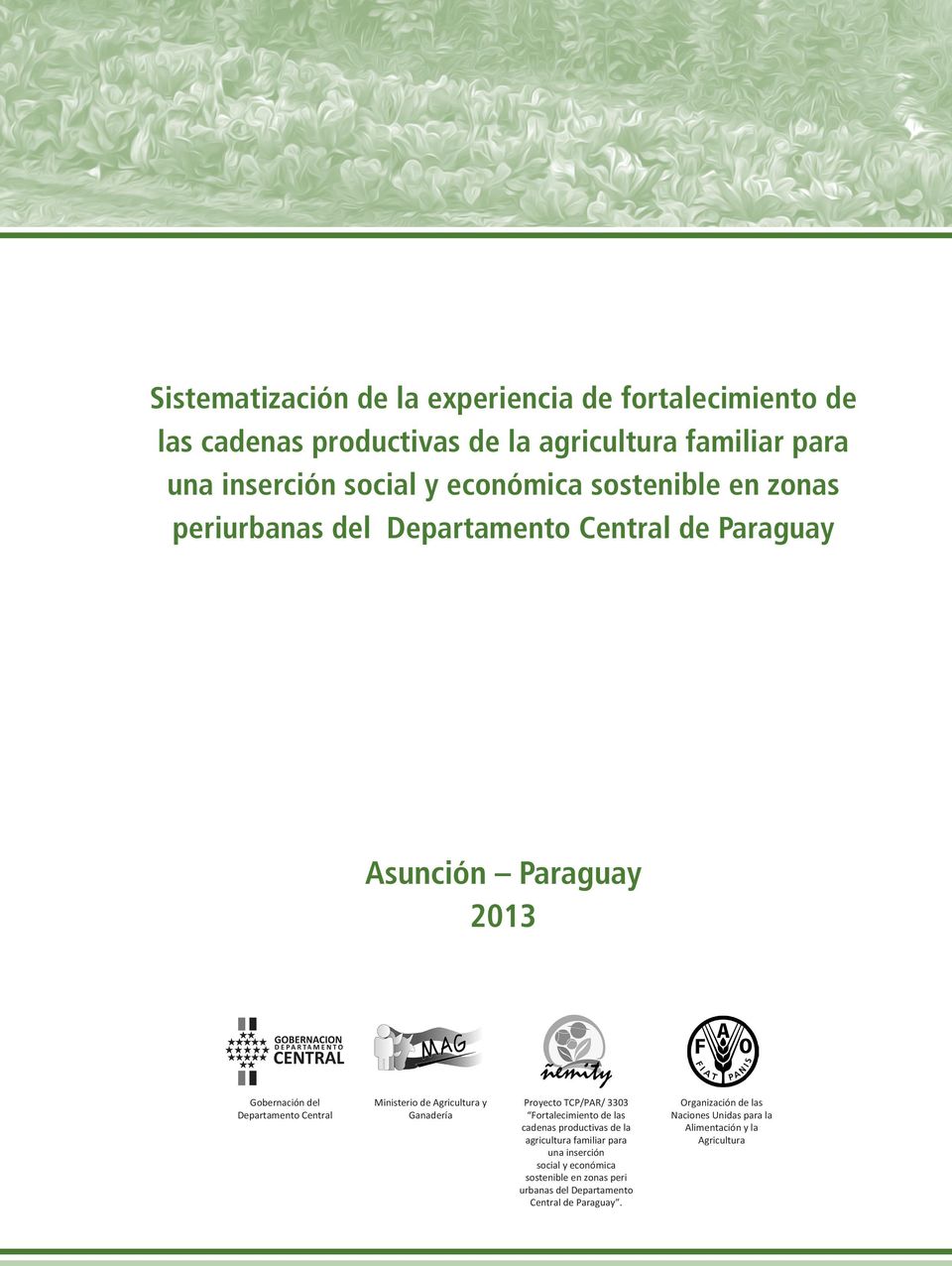 Agricultura y Ganadería Proyecto TCP/PAR/ 3303 Fortalecimiento de las cadenas productivas de la agricultura familiar para una inserción social y
