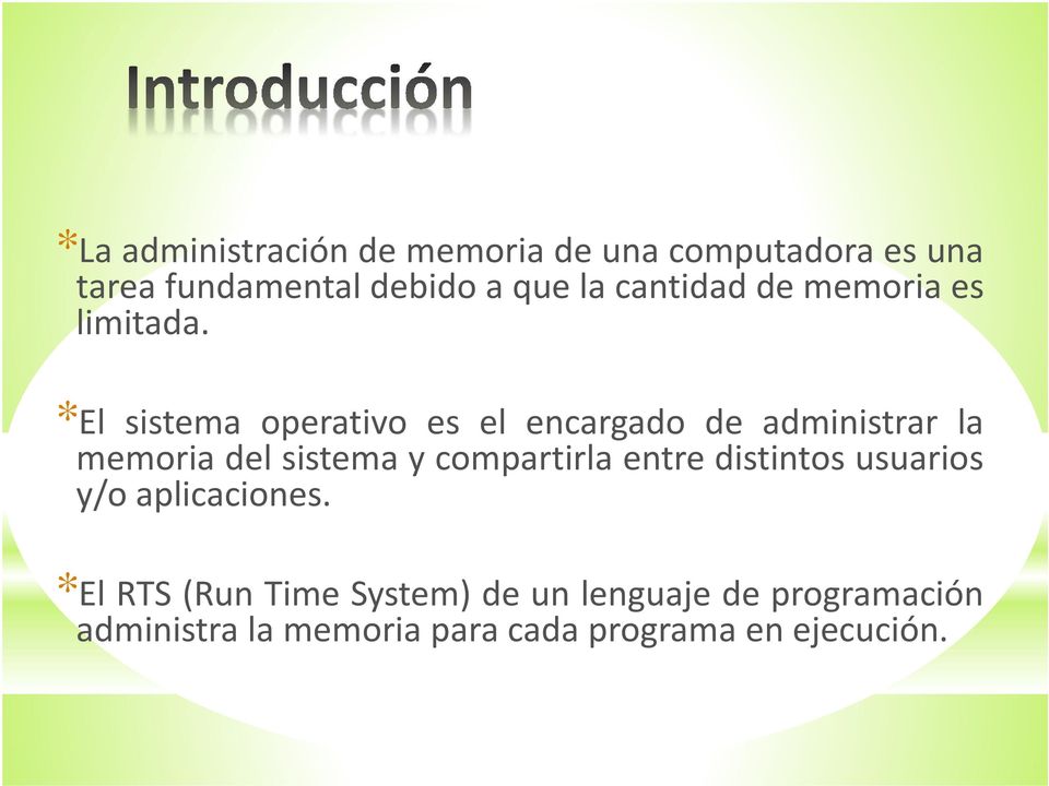 *El sistema operativo es el encargado de administrar la memoria del sistema y compartirla