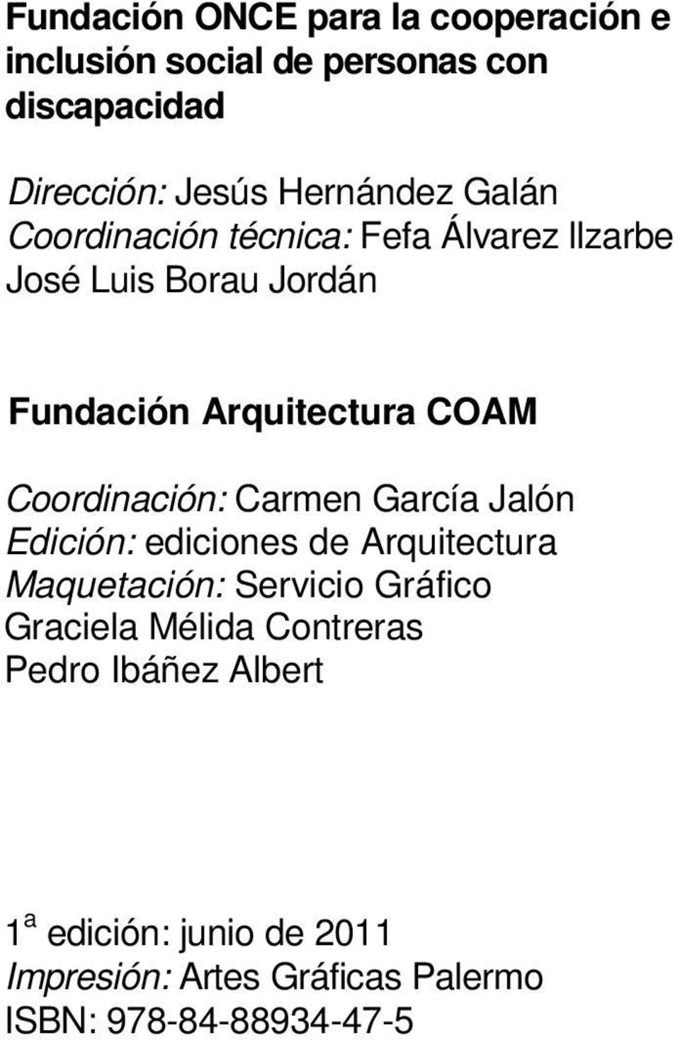 Coordinación: Carmen García Jalón Edición: ediciones de Arquitectura Maquetación: Servicio Gráfico Graciela