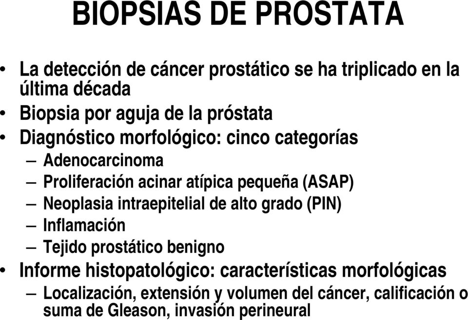 Neoplasia intraepitelial de alto grado (PIN) Inflamación Tejido prostático benigno Informe histopatológico:
