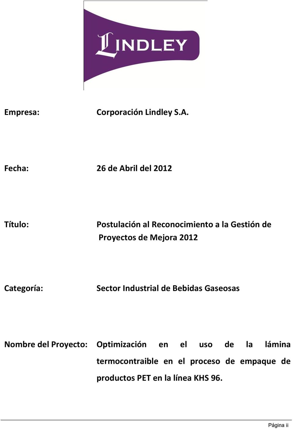 Proyectos de Mejora 2012 Categoría: Sector Industrial de Bebidas Gaseosas Nombre