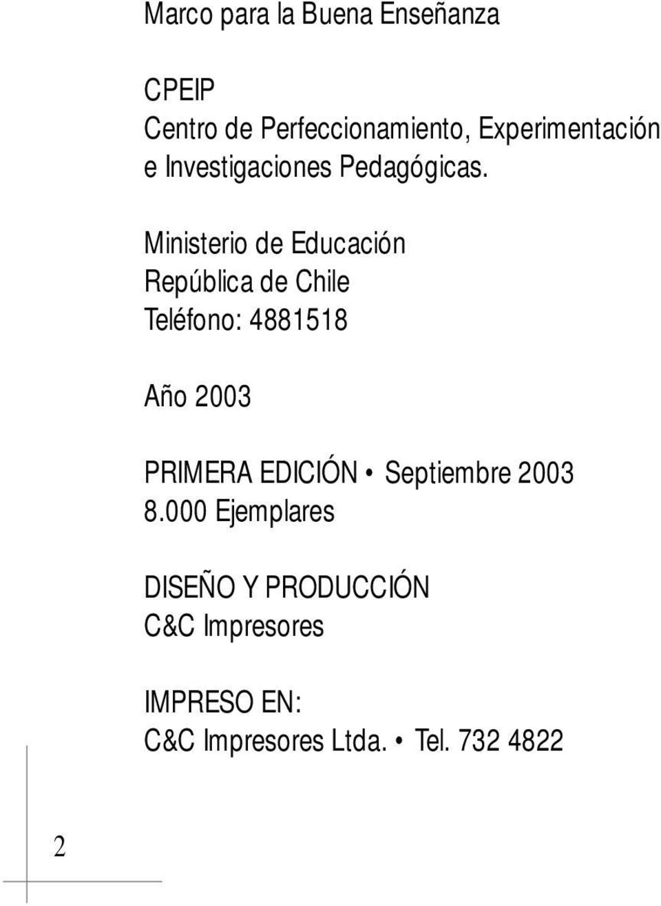 Ministerio de Educación República de Chile Teléfono: 4881518 Año 2003 PRIMERA