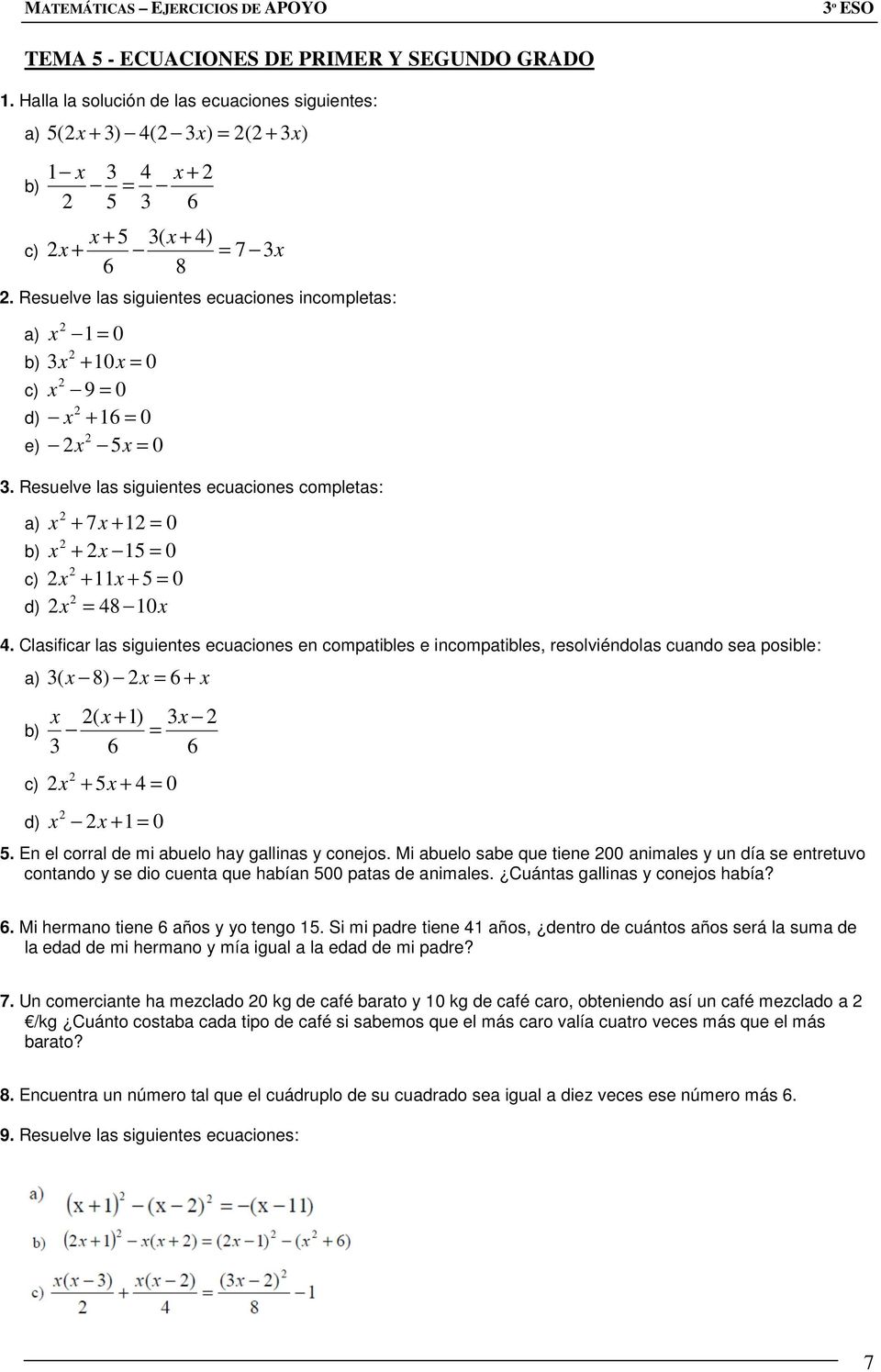 Clasificar las siguientes ecuaciones en compatibles e incompatibles, resolviéndolas cuando sea posible a) ( x ) x = x b) x ( x ) x = c) x x = 0 d) x x = 0.