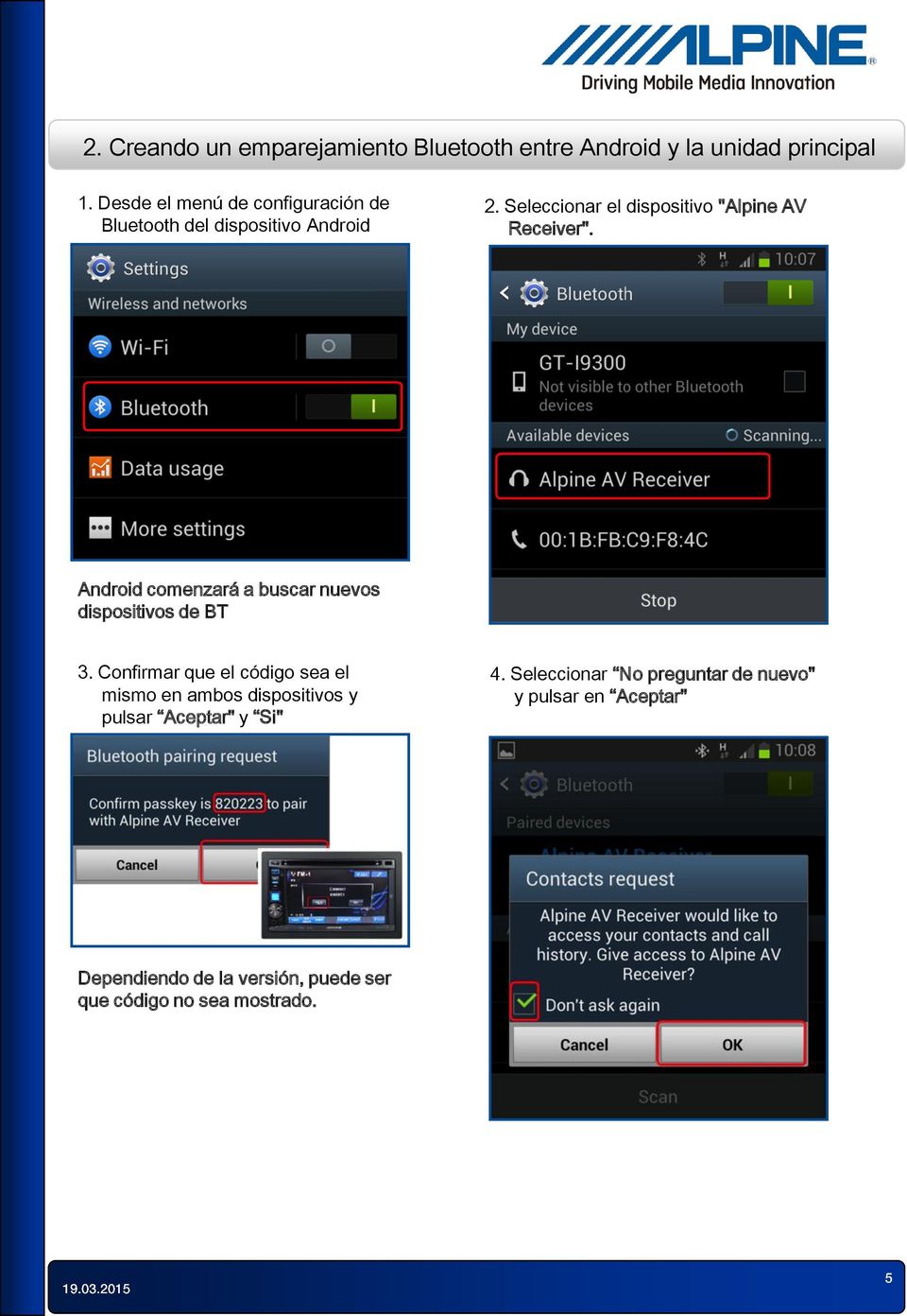 Seleccionar el dispositivo "Alpine AV Receiver". Android comenzará a buscar nuevos dispositivos de BT 3.