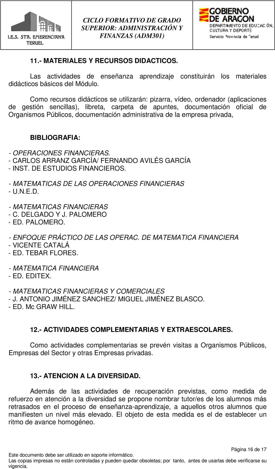 administrativa de la empresa privada, BIBLIOGRAFIA: - OPERACIONES FINANCIERAS. - CARLOS ARRANZ GARCÍA/ FERNANDO AVILÉS GARCÍA - INST. DE ESTUDIOS FINANCIEROS.