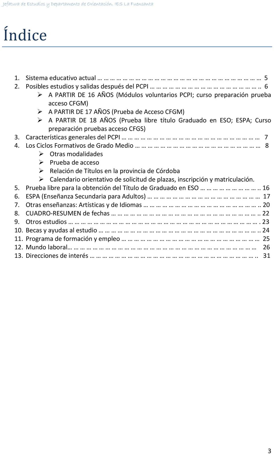 Curso preparación pruebas acceso CFGS) 3. Características generales del PCPI 7 4.