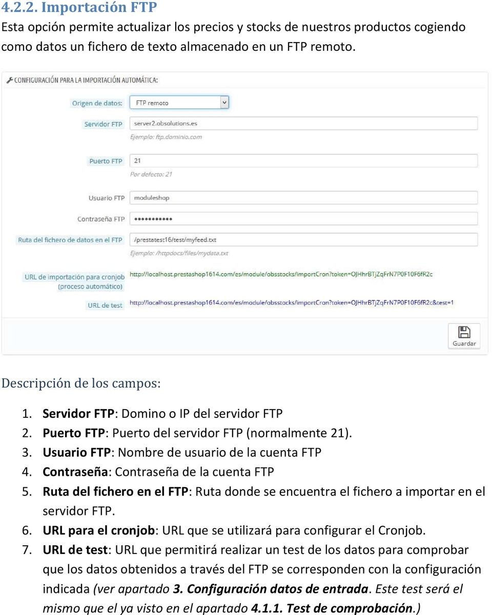 Ruta del fichero en el FTP: Ruta donde se encuentra el fichero a importar en el servidor FTP. 6. URL para el cronjob: URL que se utilizará para configurar el Cronjob. 7.