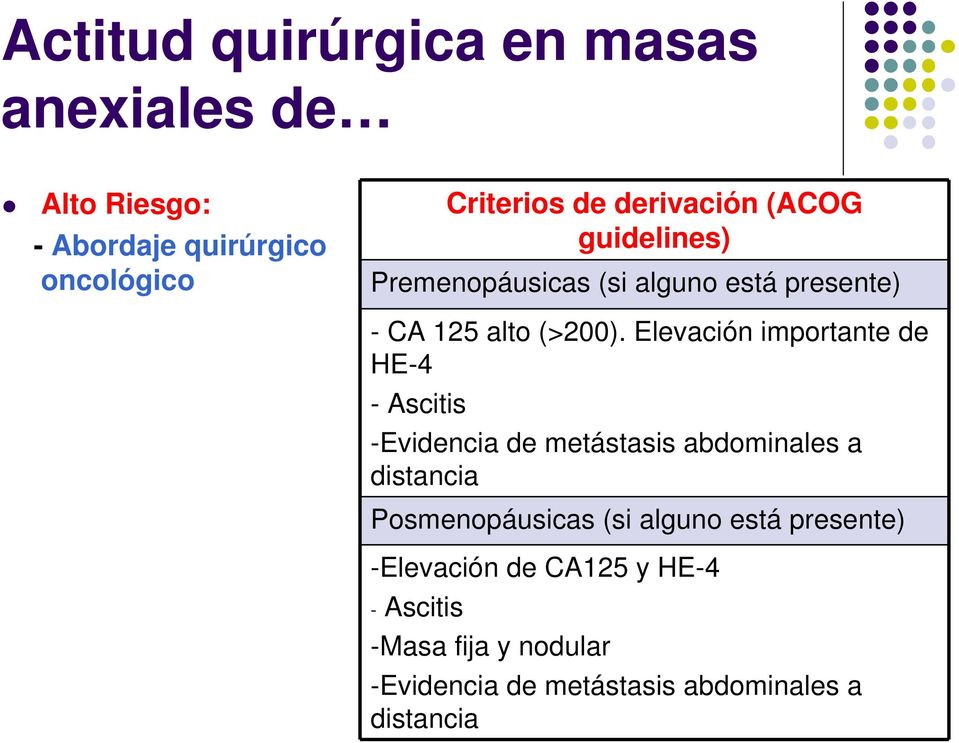 Elevación importante de HE-4 - Ascitis -Evidencia de metástasis abdominales a distancia Posmenopáusicas (si