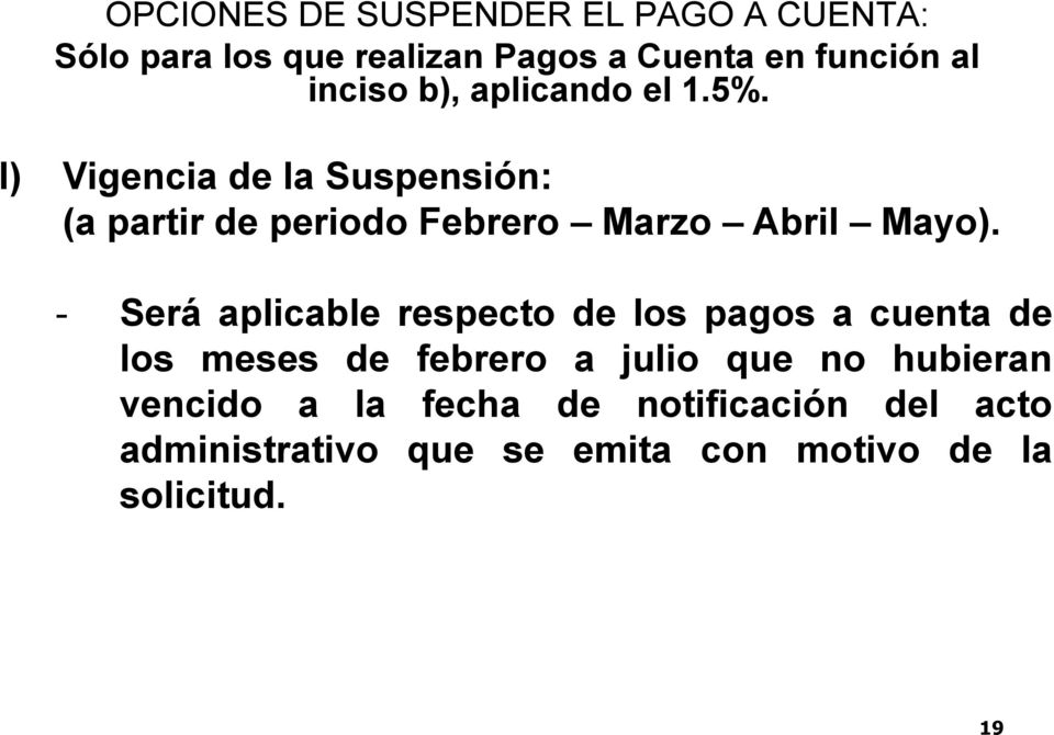 I) Vigencia de la Suspensión: (a partir de periodo Febrero Marzo Abril Mayo).